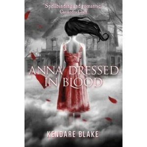 Anna Dressed in Blood | Kendare Blake (2012)
