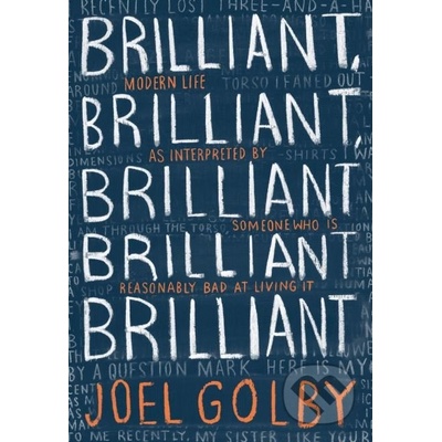 Brilliant, Brilliant, Brilliant Brilliant Brilliant - Joel Golby