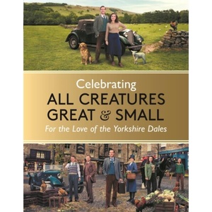 Celebrating All Creatures Great & Small | All Creatures Great and Small, Rosie Page (ISBN: 9781789297188)