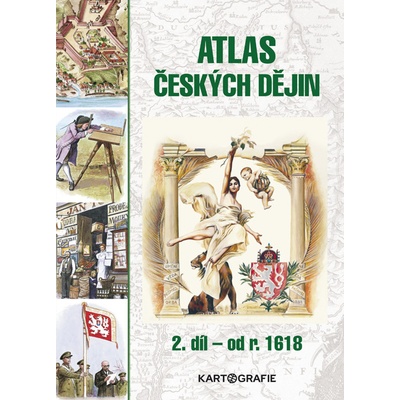 Atlas českých dějin 2. díl - Prof. PhDr. Eva Semotanová DrSc.