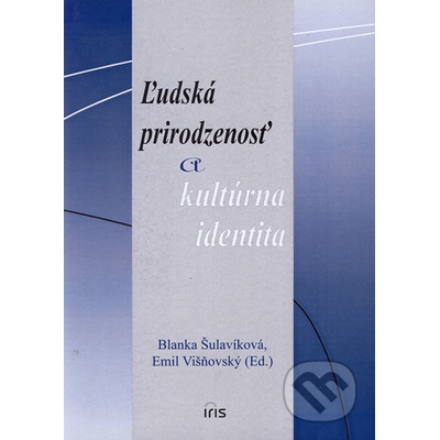 Ľudská prirodzenosť a kultúrna identita - Blanka Šulavíková, Emil Višňovský