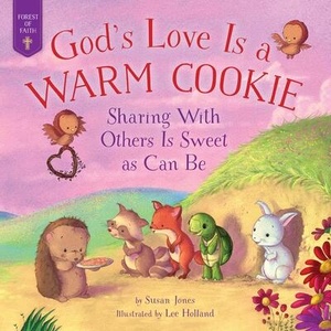God's Love Is a Warm Cookie: Sharing with Others Is Sweet as Can Be | Susan Jones, Holland Lee (ISBN: 9781680995701)