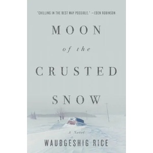 Moon Of The Crusted Snow | Waubgeshig Rice (ISBN: 9781770414006)