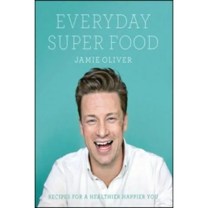 Jamie Oliver Everyday Super Food | Jamie Oliver (2015)