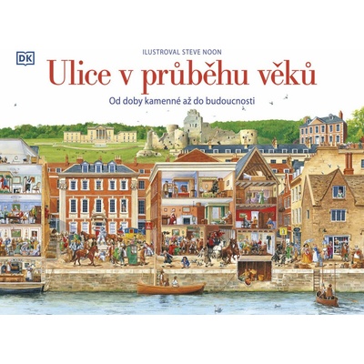 Ulice v průběhu věků Od doby kamenné až do budoucnosti - Steve Noon