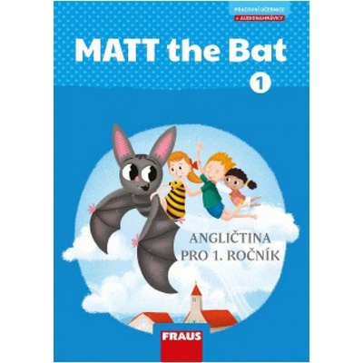 MATT the Bat 1.roč/1.díl pracovní učebnice angličtiny Fraus – Karásková M.Krejčí l.