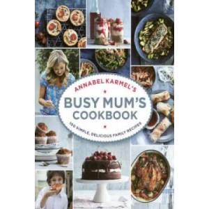 Annabel Karmel's Busy Mum's Cookbook | Annabel Karmel (2016)