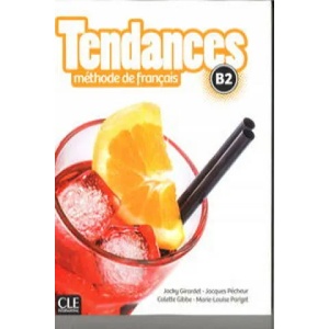 Tendances B2 Methode de francais + DVD | Girardet Jacky, Pecheur Jacques, Gibbe Colette, Parizet Marie-Louise (ISBN: 9782090385342)