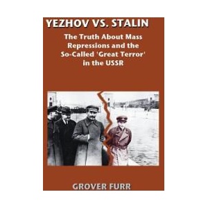 Yezhov vs. Stalin: The Truth about Mass Repressions and the So-Called Great Terror in the USSR | Grover Furr (ISBN: 9780692810507)