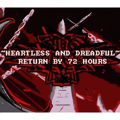 Heartless & Dreadful : Return by 72 Hours