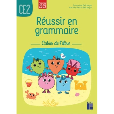Réussir en grammaire CE2 - Cahier de l'élève - Programmes 2025