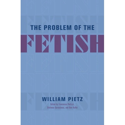 The Problem of the Fetish - (Pietz William) – Zboží Mobilmania