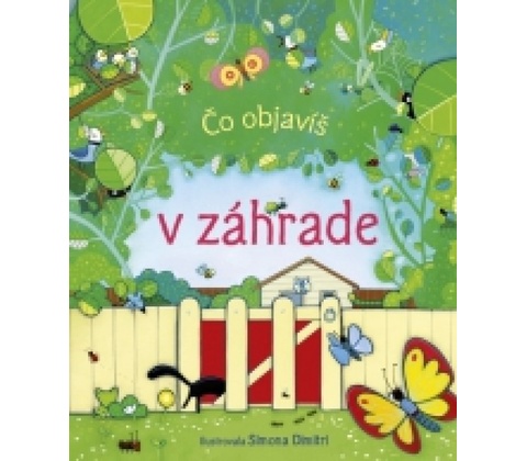 Čo objavíš v záhrade