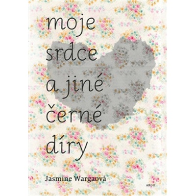 Moje srdce a jiné černé díry - Jasmine Wargaová