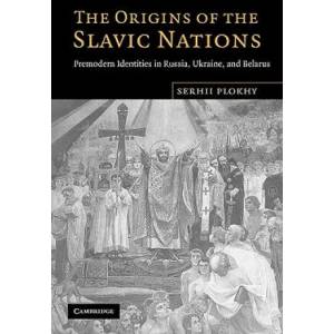 Origins of the Slavic Nations | Serhii Plokhy (2010)