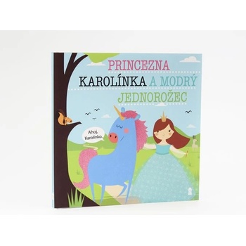 Princezna Karolínka a modrý jednorožec
