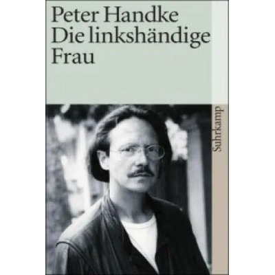 Die linkshändige Frau | Peter Handke