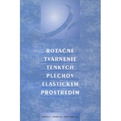 Rotačné tvárnenie tenkých plechov elastickým prostredím