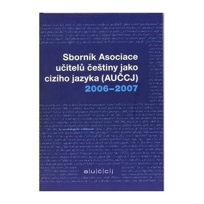 Sborník asociace učitelů češtiny jako cizího jazyka (AUČCJ) 2006-2007, Brožovaná