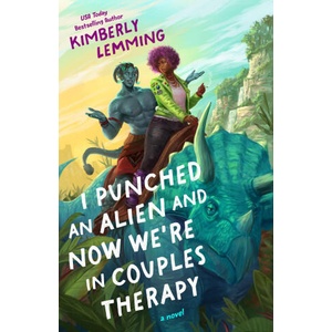 I Punched an Alien and Now We're in Couples Therapy (ISBN: 9780593818657)