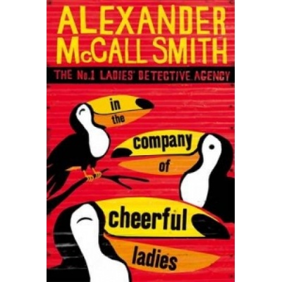 In the Company of Cheerful Ladies - Alexander McCall Smith