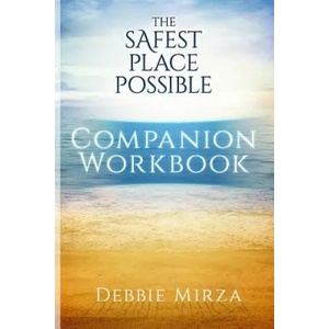 The Safest Place Possible Companion Workbook | Debbie Mirza (ISBN: 9780998621326)