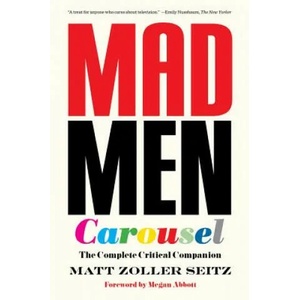 Mad Men Carousel (Paperback Edition) | Matt Zoller Seitz (ISBN: 9781419729461)