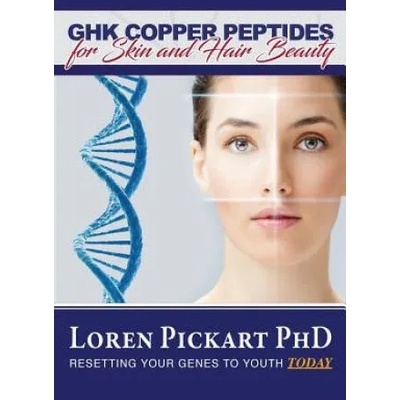 GHK Copper Peptides: for Skin and Hair Beauty | Dr Loren Pickart Phd