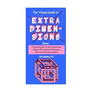 The Visual Guide To Extra Dimensions: Visualizing The Fourth Dimension, Higher-Dimensional Polytopes, And Curved Hypersurfaces | Chris McMullen (ISBN: 9781438298924)