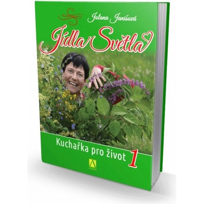 Jolana Janišová: Jídla Světla - Kuchařka pro život 1
