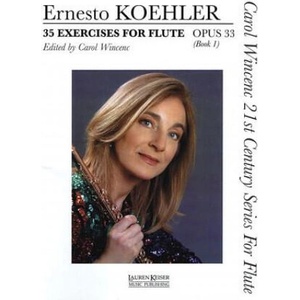 35 Exercises for Flute, Op. 33: Carol Wincenc 21st Century Series for Flute - Book 1 | Ernesto Koehler, Carol Wincenc (ISBN: 9781581061017)