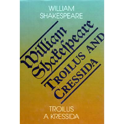 Troilus a Kressida / Toilus and Cressida - William Shakespeare