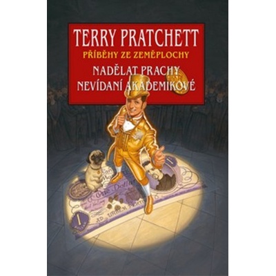 Nadělat prachy + Nevídaní akademikové - Terry Pratchett