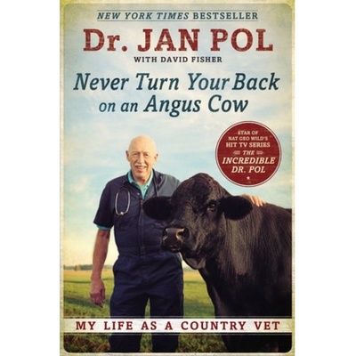 Never Turn Your Back on an Angus Cow, My Life as a Country Vet Penguin Putnam Inc