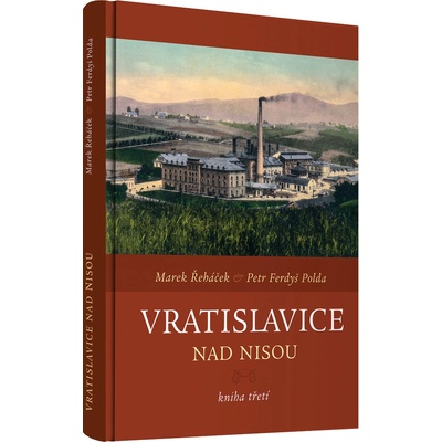 Vratislavice nad Nisou - kniha třetí Marek Řeháček, Petr Polda