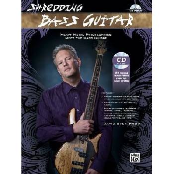 Shredding Bass Guitar: Heavy Metal Pyrotechnics Meet the Bass Guitar, Book & CD Overthrow DavidPaperback