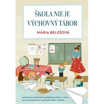 Škola nie je výchovný tábor - Mária Belešová, Žaneta Aradská ilustrátor