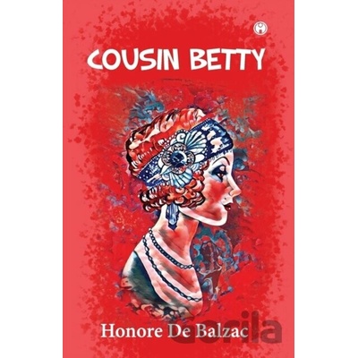 Cousin Betty - Honore De Balzac