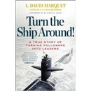Turn the Ship Around - L. David Marquet