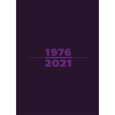 Architektura dnes 1976/2021 Architecture Today - Matúš Dulla, Jan Jakub Tesař