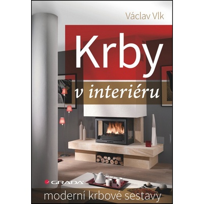 Krby v interiéru. Moderní krbové sestavy - Václav Vlk - Grada – Hledejceny.cz