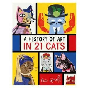 History of Art in 21 Cats | Nia Gould (ISBN: 9781910552902)