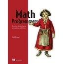 Math for Programmers: 3D Graphics, Machine Learning, and Simulations with Python Orland Paul