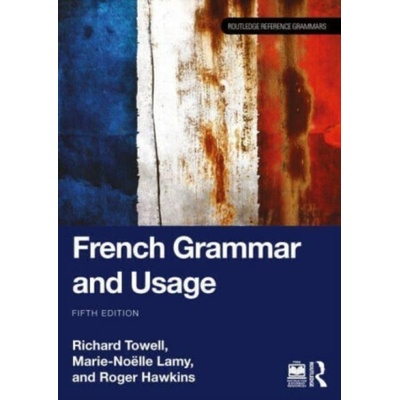 French Grammar and Usage - Hawkins Roger, Marie-Noelle Lamy, Richard Towell
