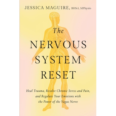 The Nervous System Reset: Heal Trauma, Resolve Chronic Pain, and Regulate Your Emotions with the Power of the Vagus Nerve