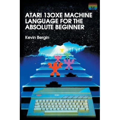 Atari 130XE Machine Language for the Absolute Beginner