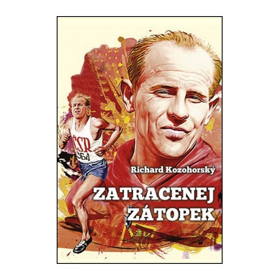 Zatracenej Zátopek - Richard Kozohorský