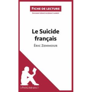 Le Suicide français d'Éric Zemmour (Fiche de lecture) | Jeremy Lambert, lePetitLittéraire. fr (ISBN: 9782806265753)