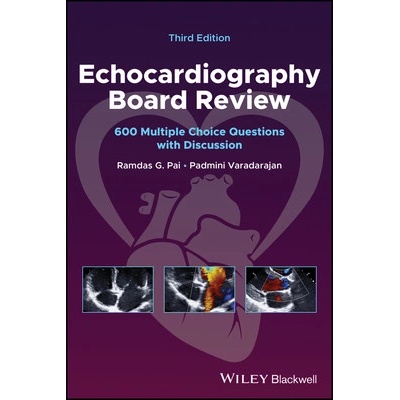 Echocardiography Board Review: 600 Multiple Choice Questions with Discussion - Pai Ramdas G.