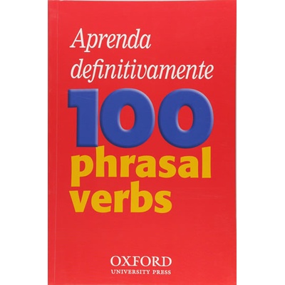 Aprenda definitivamente 100 phrasal verbs - kolektiv autorů